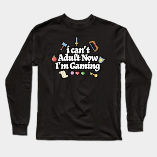 I Can't Adult Now I'm Gaming // retro rpg Long Sleeve T-Shirt